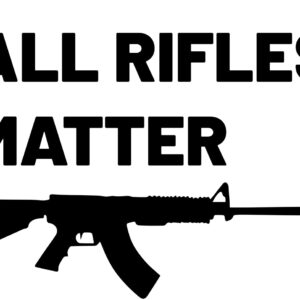 All Rifles Matter Vinyl Decal
